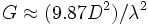 G\approx (9.87D^2)/\lambda^2\,